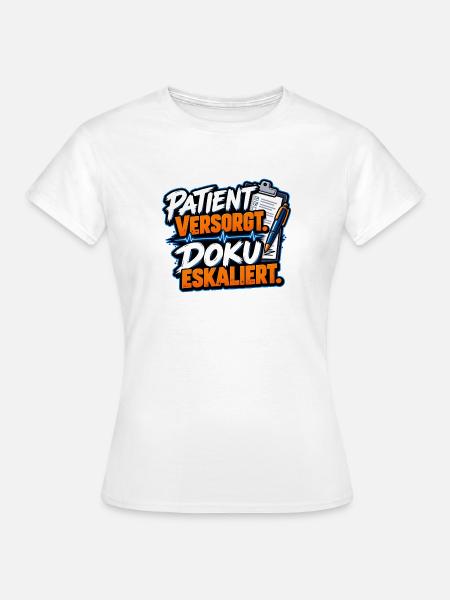 Patient versorgt, Doku eskaliert - Frauen T-Shirt - Weiß
