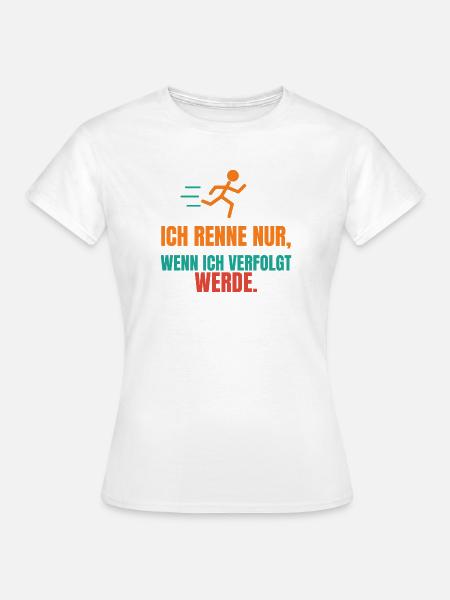 Ich renne nur, wenn ich verfolgt werde - Frauen T-Shirt - Weiß
