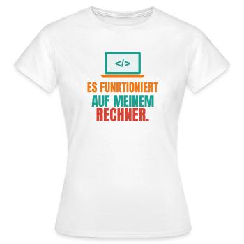 Es funktioniert auf meinem Rechner – IT Spruch - Frauen T-Shirt - Weiß - Vorne - AI Model Female 172 dark (172cm)