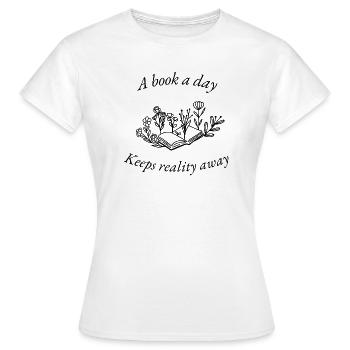 Ein Buch am Tag hält die Realität fern - Frauen T-Shirt - Weiß - Vorne - AI Model Female 172 dark (172cm)