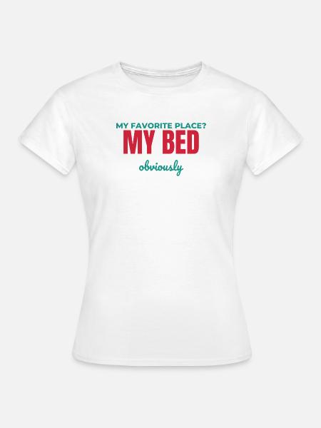 Natürlich mein Bett - Frauen T-Shirt - Weiß