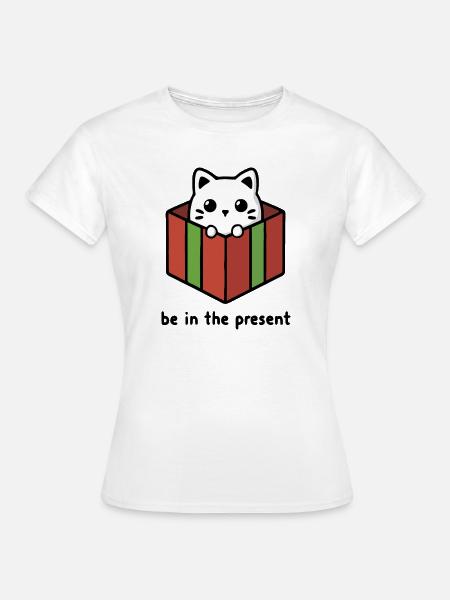 Sei in der Gegenwart, Katze - Frauen T-Shirt - Weiß