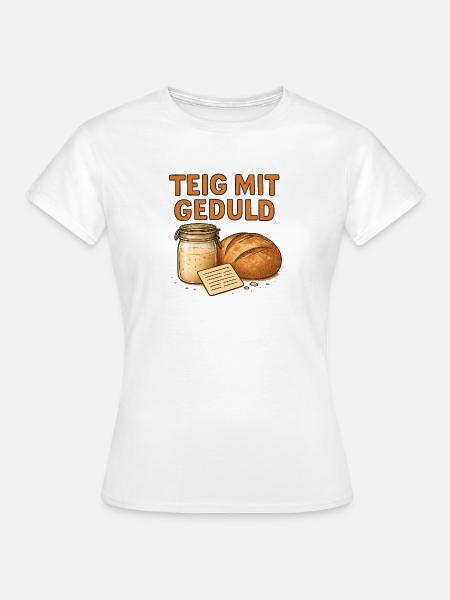 Geschenk für Sauerteig-Anfänger mit Backlust - Frauen T-Shirt - Weiß