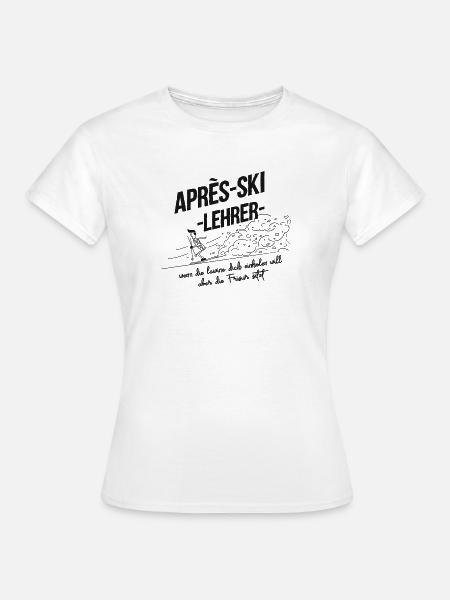 Après Ski Lehrer - Frauen T-Shirt - Weiß