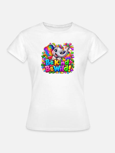 Be_Kind-_Be_Wild-_Elephant_Sticker - Frauen T-Shirt - Weiß
