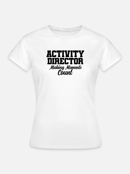 Activity Director Spruch - Frauen T-Shirt - Weiß