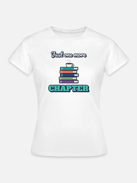 Nur noch ein Kapitel - Frauen T-Shirt - Weiß