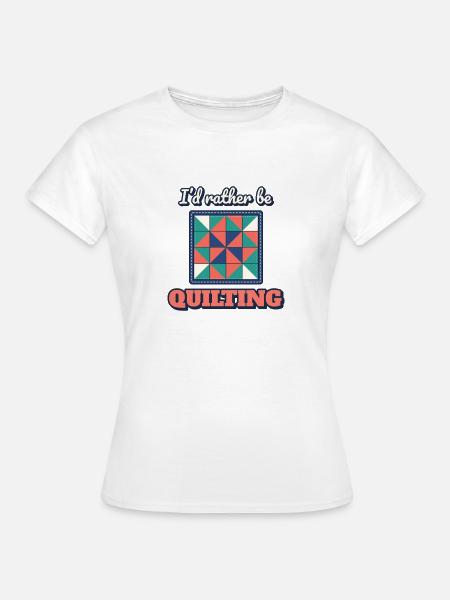 Ich würde lieber quilten - Frauen T-Shirt - Weiß