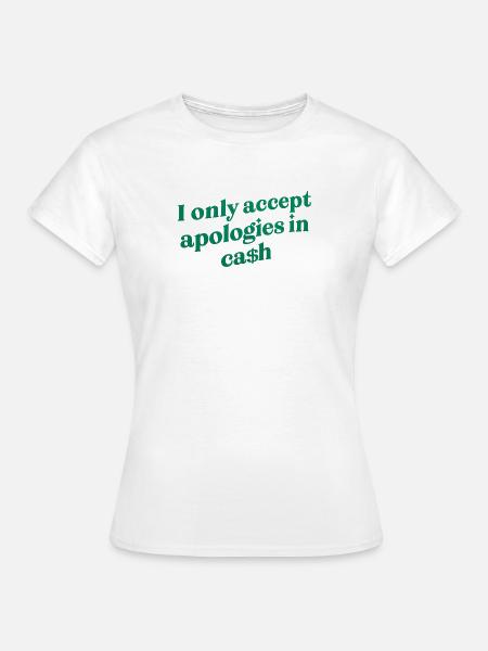 013 Bargeld-Entschuldigungs-Tee-Zitat - Frauen T-Shirt - Weiß