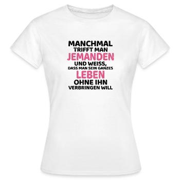 Manchmal Trifft Man Jemanden Lustiger Spruch Humor - Frauen T-Shirt - Weiß - Vorne - AI Model Female 172 dark (172cm)