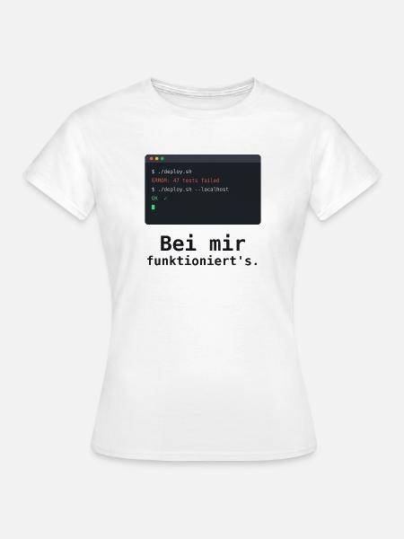 Bei mir funktioniert's - Programmierer Shirt - Frauen T-Shirt - Weiß