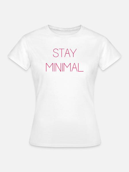 Bleiben Sie minimal - Frauen T-Shirt - Weiß