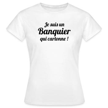 Je suis un banquier qui cartonne - T-shirt Femme - blanc - Devant - AI Model Female 172 dark (172cm)