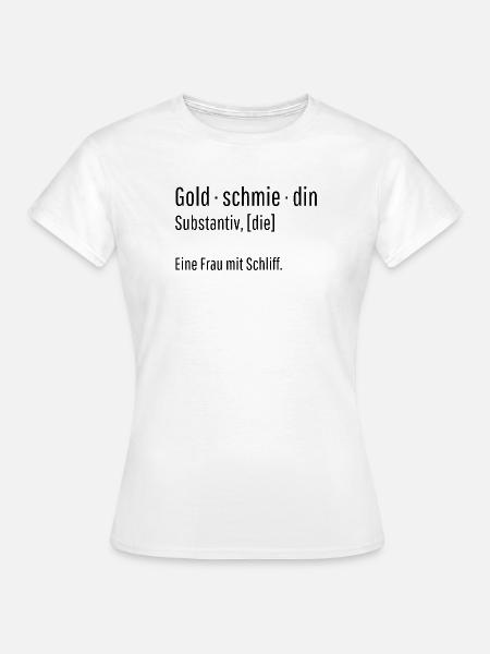 Goldschmiedin Substantiv Definition Geschenk - Frauen T-Shirt - Weiß
