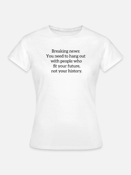 Motivierender Spruch  - Frauen T-Shirt - Weiß