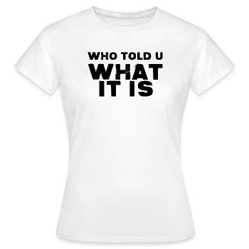 Qui t’a dit ce que c’était - T-shirt Femme - blanc - Devant - AI Model Female 172 dark (172cm)