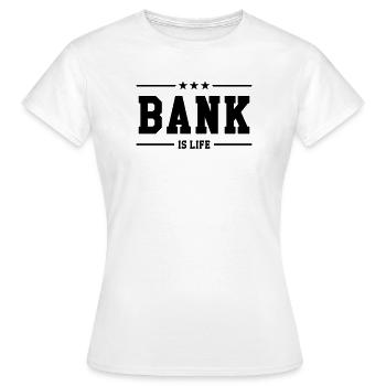 Bank is life - Frauen T-Shirt - Weiß - Vorne - AI Model Female 172 dark (172cm)