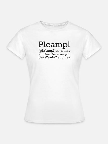 Pleampl - österreichisch - Bleampl, Dialekt - Frauen T-Shirt - Weiß
