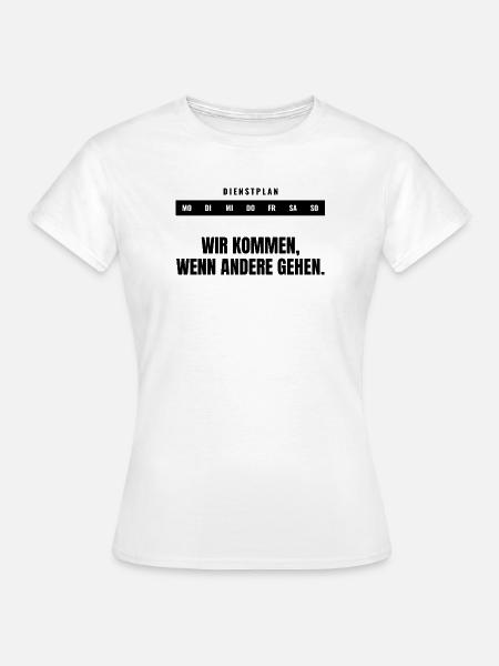 Wir kommen, wenn andere gehen. — Rettungsdienst - Frauen T-Shirt - Weiß