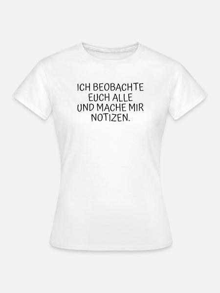 Ich beobachte euch alle - Frauen T-Shirt - Weiß
