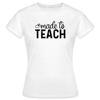 Made to Teach - Women's T-Shirt - white - Front - AI Model Female 172 dark (172cm)