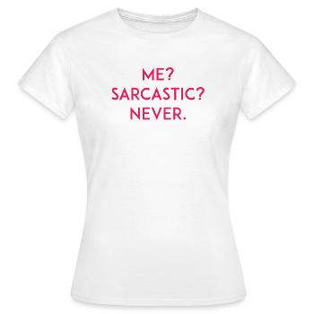 Moi ? Sarcastique ? Jamais - T-shirt Femme - blanc - Devant - AI Model Female 172 dark (172cm)