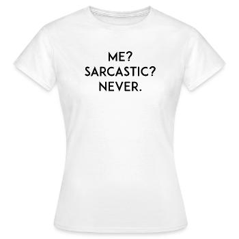 Moi ? Sarcastique ? Jamais - T-shirt Femme - blanc - Devant - AI Model Female 172 dark (172cm)