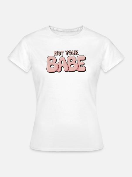 Not Your Babe - Statement Bubble Schrift - Frauen T-Shirt - Weiß