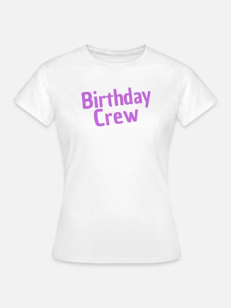 Birthday Crew - Frauen T-Shirt - Weiß