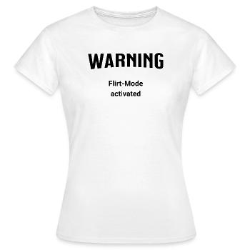 Warning - Flirt-Mode activated - Women's T-Shirt - white - Front - AI Model Female 172 dark (172cm)