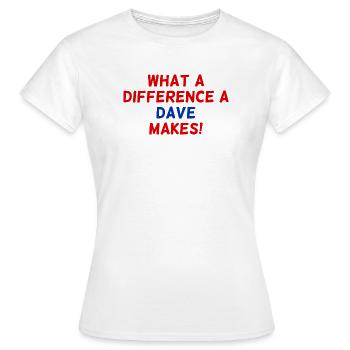 What a Dave Difference Makes - Women's T-Shirt - white - Front - AI Model Female 172 dark (172cm)