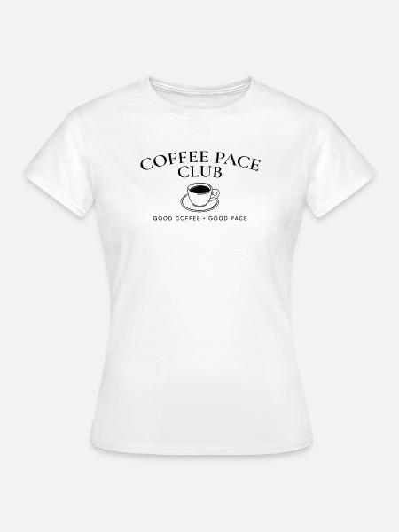 Coffee Pace Club – Lauf- und Kaffee-Lebensstil - Frauen T-Shirt - Weiß