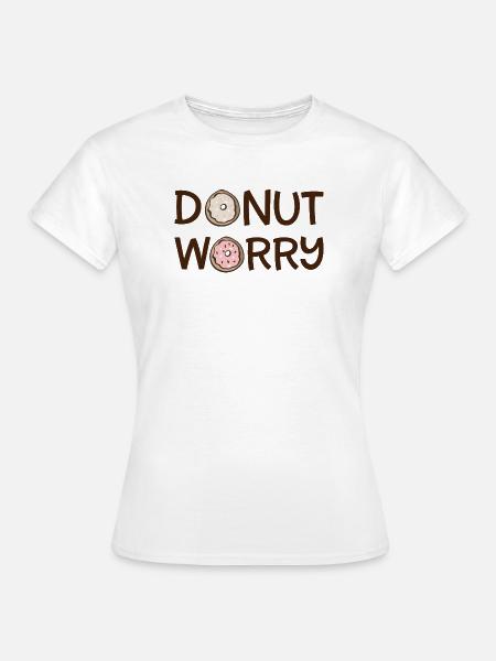 Donut worry - Frauen T-Shirt - Weiß