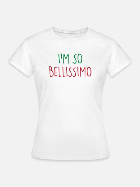 Bellissimo Italy Italien - Frauen T-Shirt - Weiß