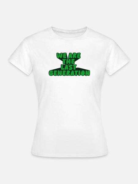 Wir sind die letzte Generation - Frauen T-Shirt - Weiß