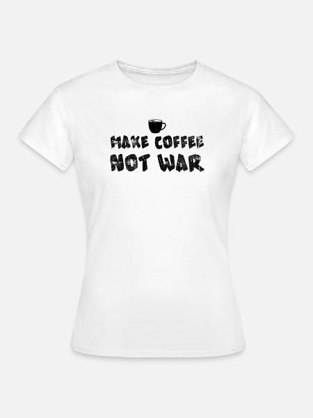 Kaffee nicht Krieg Lustiges Kaffeedesign - Frauen T-Shirt - Weiß