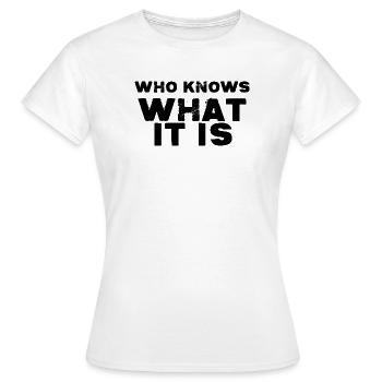 You already know who knows - Women's T-Shirt - white - Front - AI Model Female 172 dark (172cm)