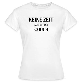 Keine Zeit – Date mit der Couch - Frauen T-Shirt - Weiß - Vorne - AI Model Female 172 dark (172cm)