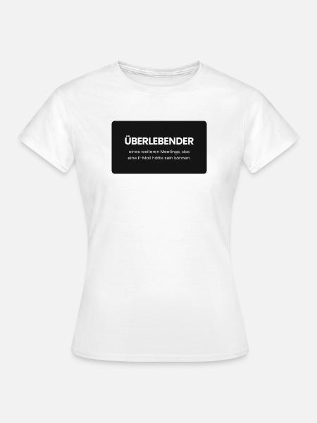 Überlebender eines weiteren Meetings - Frauen T-Shirt - Weiß