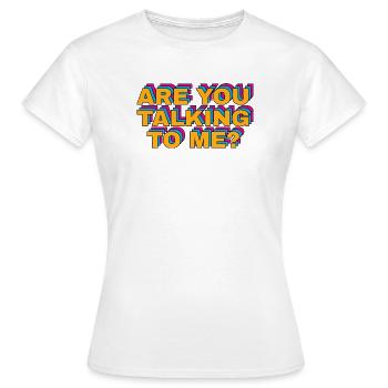 Référence au film culte Tu me parles - T-shirt Femme - blanc - Devant - AI Model Female 172 dark (172cm)
