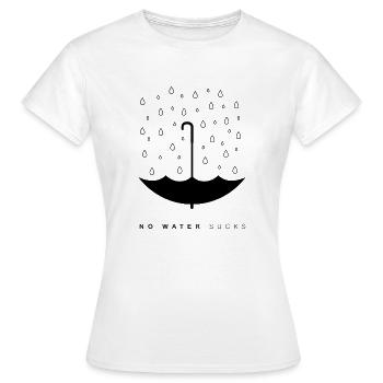 No Water Sucks / Regenschirm / Kein Wasser - Frauen T-Shirt - Weiß - Vorne - AI Model Female 172 dark (172cm)