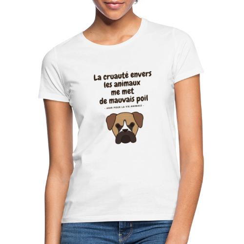La cruauté envers les animaux - chien - T-shirt Femme