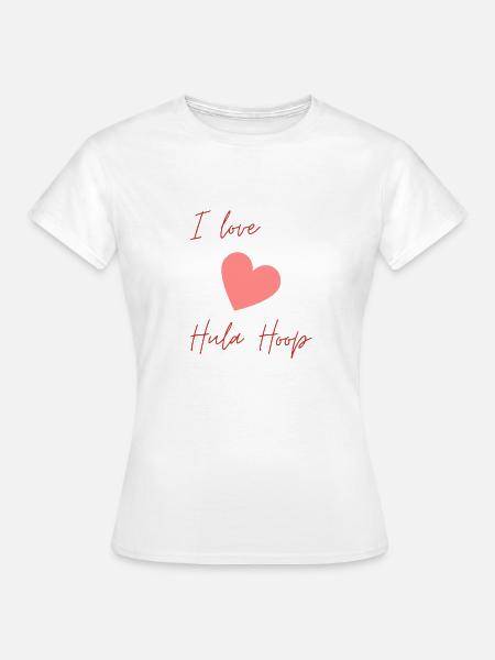 I Love HulaHoop - Frauen T-Shirt - Weiß