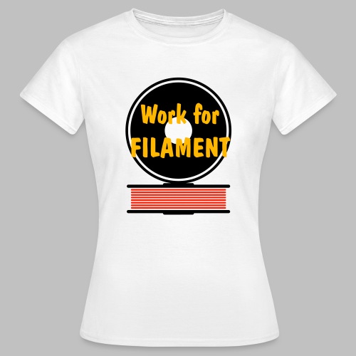 Work for Filament - Frauen T-Shirt