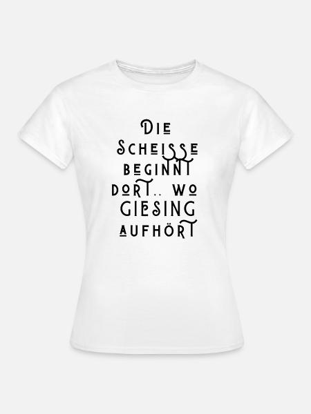 Die Scheisse beginnt wo Giesing aufhört 3 - Frauen T-Shirt - Weiß