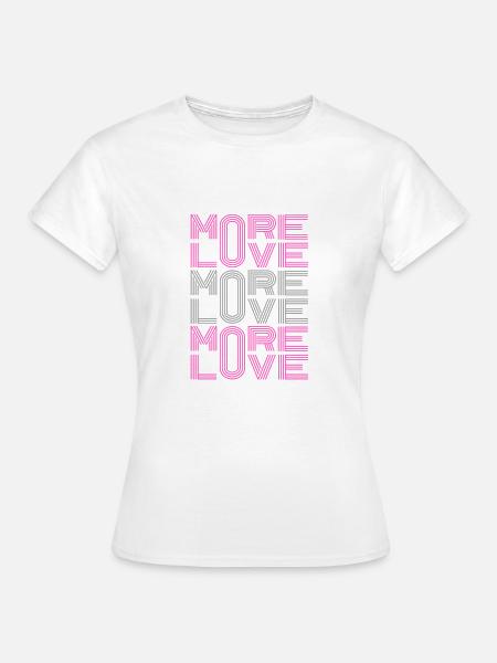 More Love - Frauen T-Shirt - Weiß