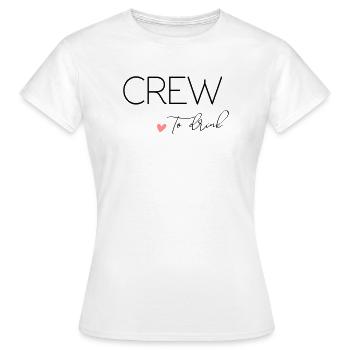 Bride to - Crew to drink! Customisable - Women's T-Shirt - white - Front - AI Model Female 172 dark (172cm)