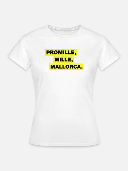 Promille, Mille, Malle - Frauen T-Shirt - Weiß