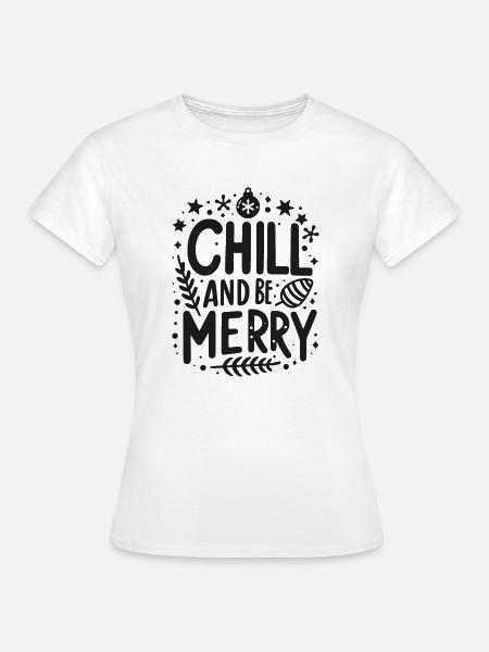 Chillen und fröhlich sein - Frauen T-Shirt - Weiß
