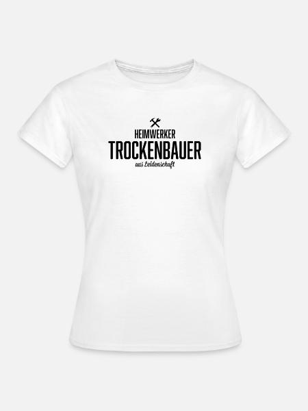 Heimwerker Trockenbauer - Frauen T-Shirt - Weiß